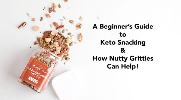 A Beginner’s Guide to Keto Snacking and How Nutty Gritties Can Help!